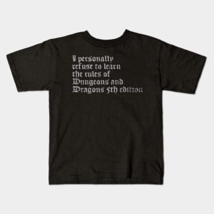 I Personally Refuse To Learn The Rules of Dungeons & Dragons 5th Edition Kids T-Shirt